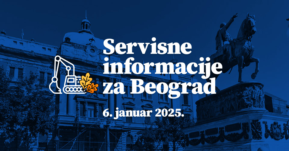 Servisne informacije za Beograd, na dan 06. 01. 2025.